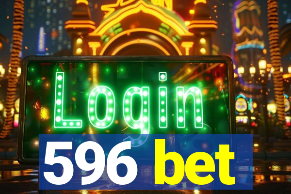 596 bet